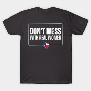 Don't mess with real women T-Shirt